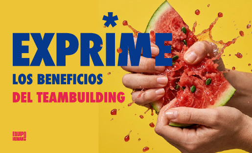 Exprime los beneficios del teambuilding (del que sí sirve)