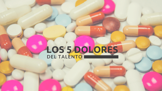 Los cinco dolores del talento