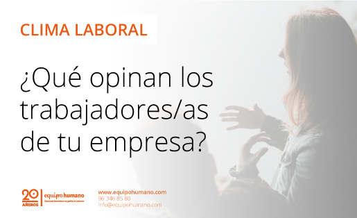 CLIMA LABORAL: ¿QUÉ OPINAN LOS TRABAJADORES/AS DE TU EMPRESA?