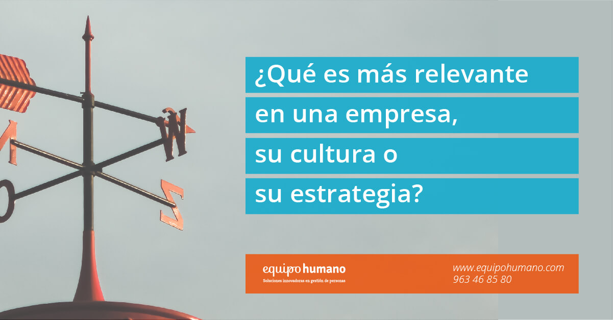 ¿Qué es más importante en una empresa, su cultura o su estrategia?