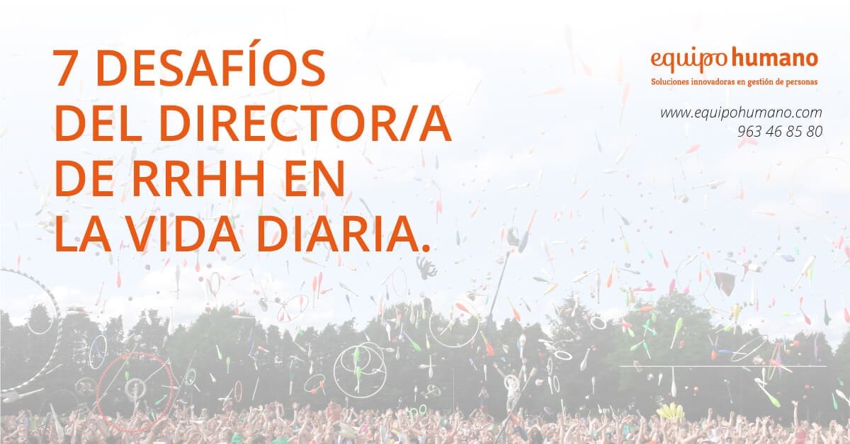 7 desafíos del director/a de recursos humanos en la vida diaria.