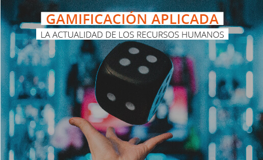 Gamificación aplicada: La actualidad de los recursos humanos