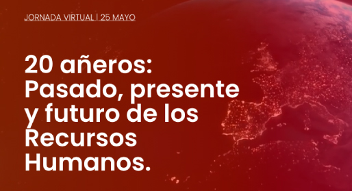 20 añeros: Pasado, presente y futuro de los Recursos Humanos.</br>25 Mayo