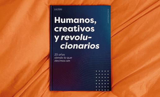 Humanos, creativos y revolucionarios: 25 años siendo lo que decimos ser