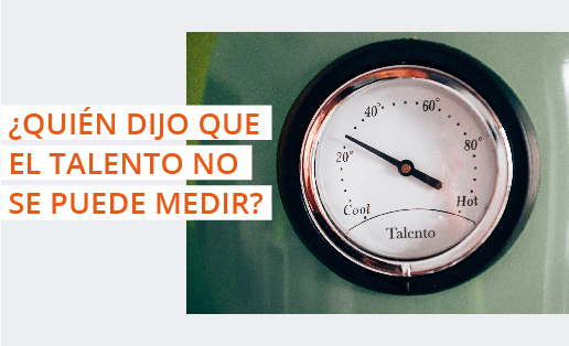 ¿Quién dijo que el talento no se puede medir?