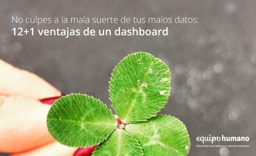 No culpes a la mala suerte de tus malos datos: 12+1 ventajas de un dashboard