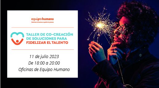 Crea soluciones para fidelizar el talento</br> Taller – 11 julio